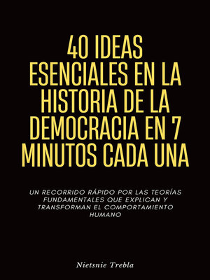 cover image of 40 Ideas Esenciales en la Historia de la Democracia en 7 Minutos Cada Una